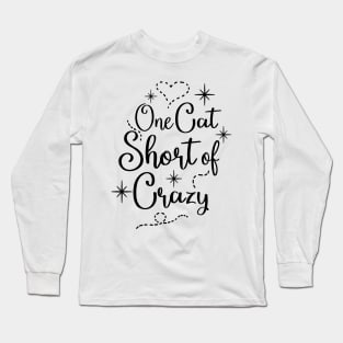 one cat short of crazy Long Sleeve T-Shirt